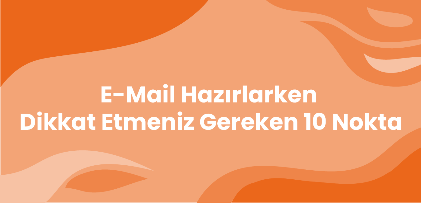 E-Mail Hazırlarken Dikkat Etmeniz Gereken 10 Nokta - Revotas